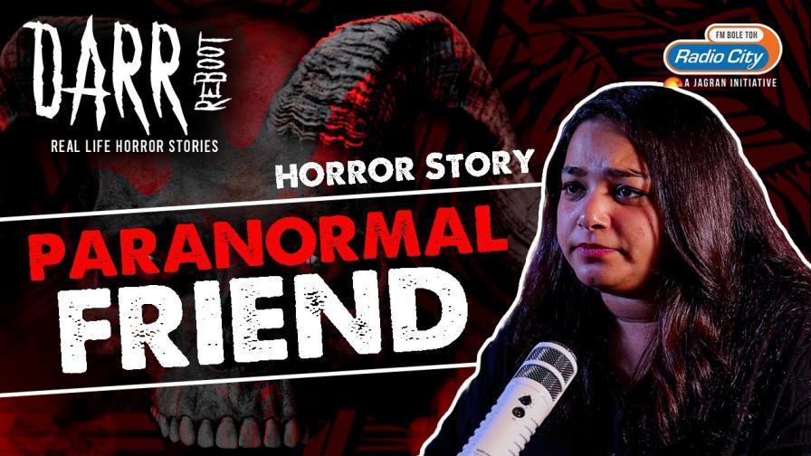 A Haunting Encounter The Uninvited Paranormal Friend Darr Reboot Radio City India